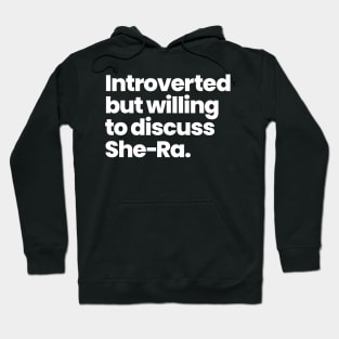 Introverted but willing to discuss She-Ra - Princesses of Power Hoodie